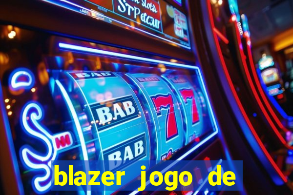 blazer jogo de ganhar dinheiro